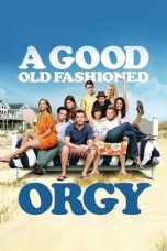 Watch A Good Old Fashioned Orgy (2011) Eng Sub 123Movies