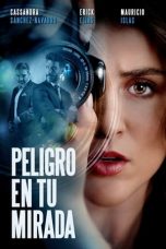 Watch Peligro en tu mirada (2021) Eng Sub 123Movies