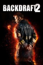 Watch Backdraft 2 (2019) Eng Sub 123Movies