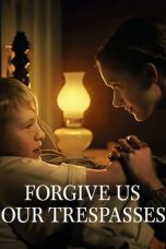 Watch Forgive Us Our Trespasses (2022) Eng Sub 123Movies