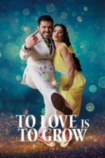 Watch To Love Is To Grow (2023) Eng Sub 123Movies