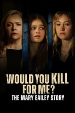 Watch Would You Kill for Me? The Mary Bailey Story (2023) Eng Sub 123Movies