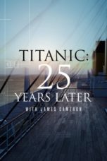 Watch Titanic: 25 Years Later with James Cameron (2023) Eng Sub 123Movies