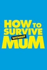 Watch How to Survive Without Mum (2023) Eng Sub 123Movies