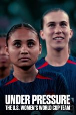 Watch Under Pressure: The U.S. Women’s World Cup Team (2023) Eng Sub 123Movies